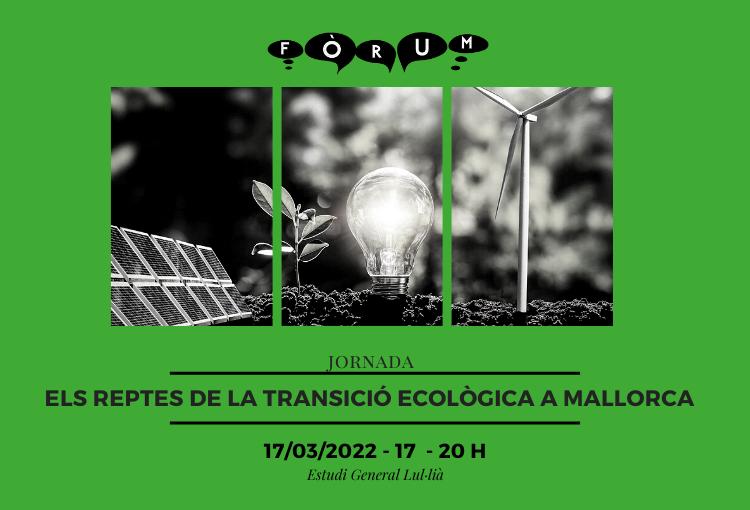 Organitzam la jornada “Els reptes de la transició ecològica a Mallorca”